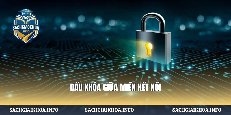 Dấu khóa giữa miền kết nối