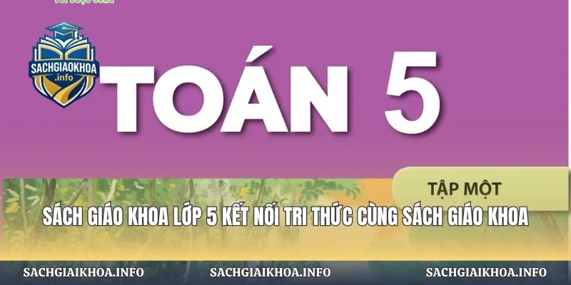 Sách Giáo Khoa Lớp 5 Kết Nối Tri Thức